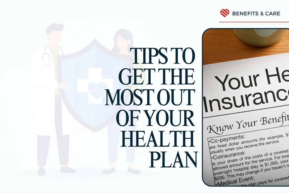 Tips to Get the Most Out of Your Health Plan